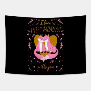 I Love Every Moment With You, Cute Valentines Foxes Tapestry