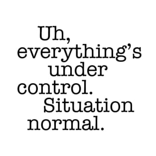 Situation Normal - Quotes T-Shirt