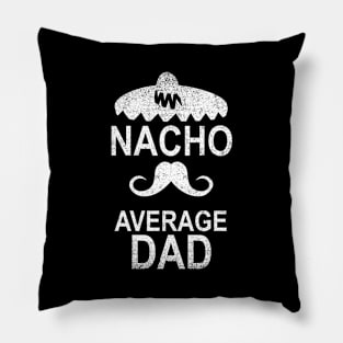 Nacho Average Dad Funny Gift Pillow