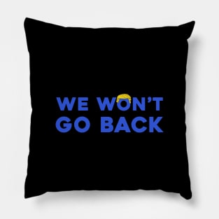 Trump We Won't Go Back Pillow