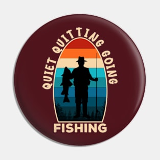 Quiet Quitting Going Fishing Pin