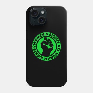 Women's Rights are Human Rights (green) Phone Case