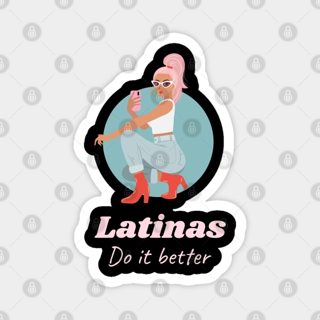 Latinas do it better Magnet by G-DesignerXxX