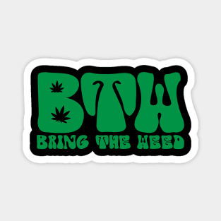 Bring The Weed Magnet