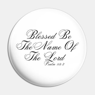 BLESSED BE THE NAME OF THE LORD Pin