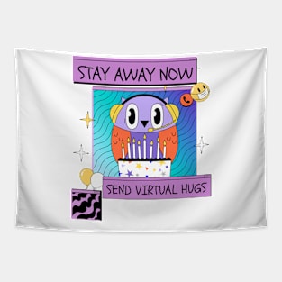 Stay Away Now, Send Virtual Hugs Tapestry