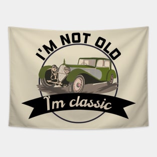 I'm not old I'm classic Tapestry