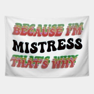 BECAUSE I'M MISTRESS : THATS WHY Tapestry