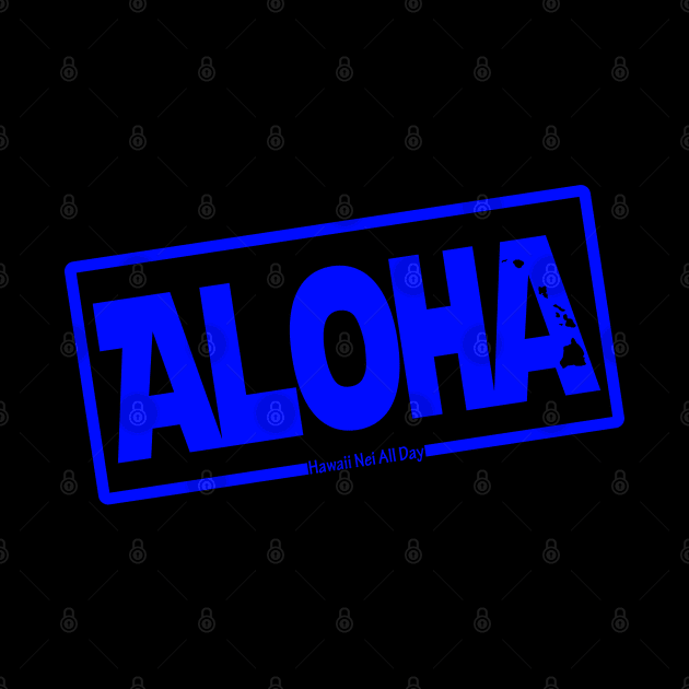 Aloha Hawai'i Nei (blue) by Hawaii Nei All Day by hawaiineiallday