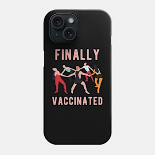 Finally Vaccinated Phone Case