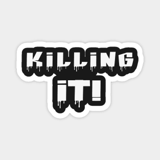 Killing It! White Letters Magnet