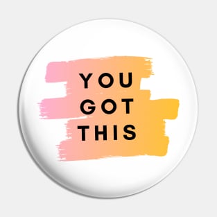 YOU GOT THIS Pin