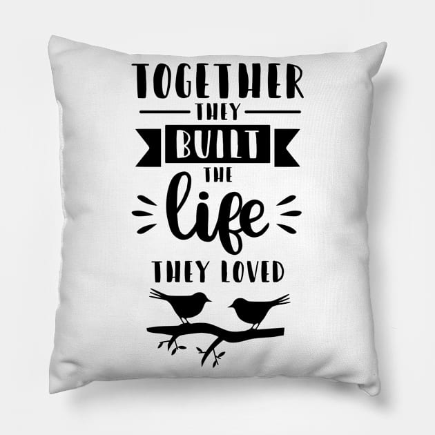 Together they built the life they loved Pillow by GoshaDron