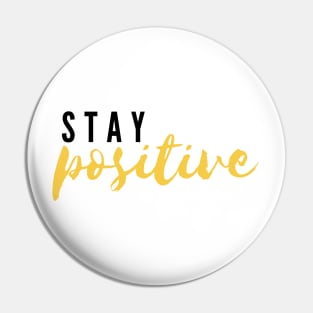 Stay Positive Pin