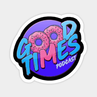 Good Times Podcast Retro Logo Magnet