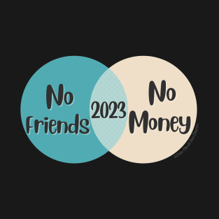 Venn Diagram 2023 New Year No Money No Friends T-Shirt