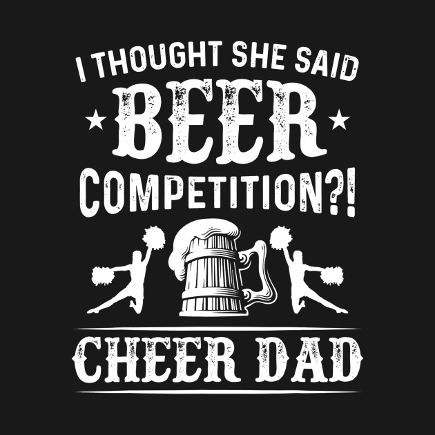 Mens I Thought She Said Beer Competition Funny Cheer Dad Gift by marjaalvaro