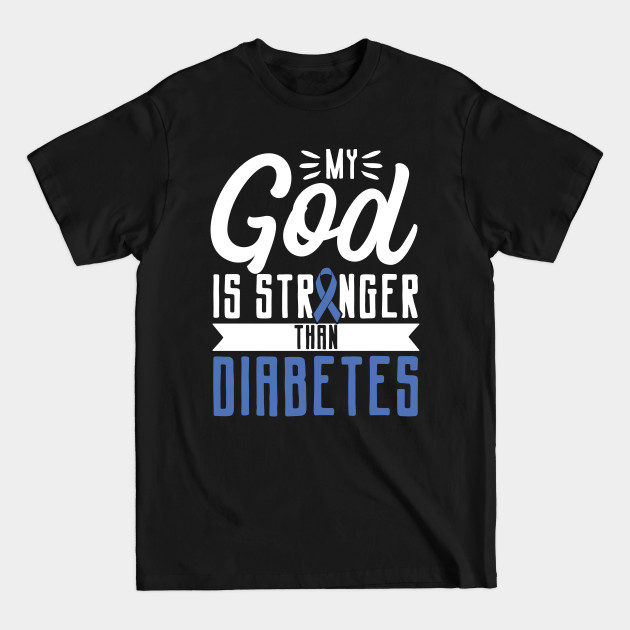 Discover My God is stronger than diabetes Insulin awareness month - Diabetes - T-Shirt