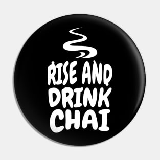 Rise and drink chai Pin