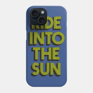 Ride into The Sun Phone Case