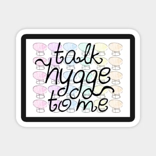 Talk hygge to me Magnet