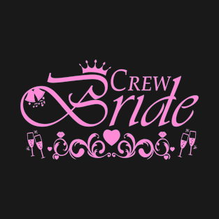 Crew Bride - Bachelorette Party, (pink) T-Shirt