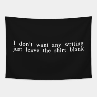 I don't want any writing just leave this shirt blank - Fail Shirt Tapestry