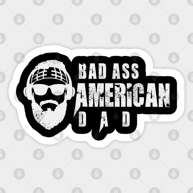 Bad Ass American Dad American Dad Clothing Sticker Teepublic