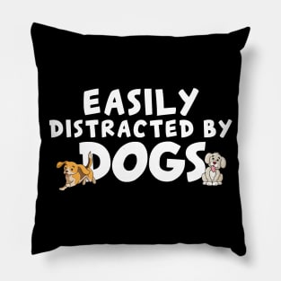 Easily Distracted By Dogs For Dog Lovers Pillow