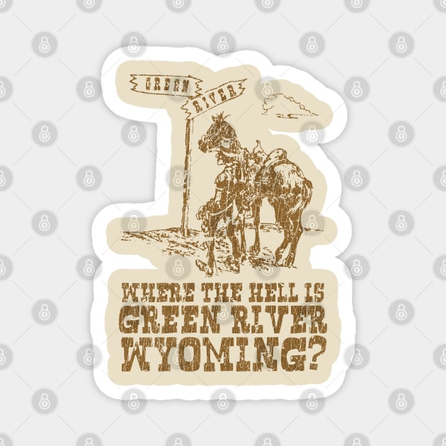 Where the hell is Green River, Wyoming? Magnet by JCD666