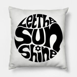 Let The Sun Shine Pillow