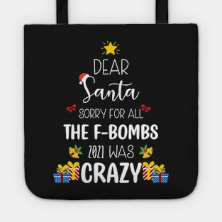 Dear Santa Sorry For All The F-Bombs 2021 was Crazy / Funny Dear Santa Christmas Tree Design Gift Tote