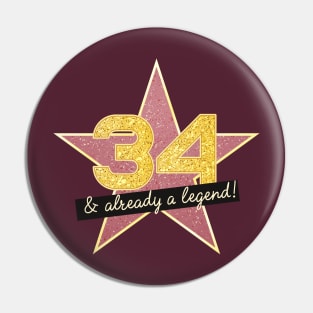 34th Birthday Gifts - 34 Years old & Already a Legend Pin