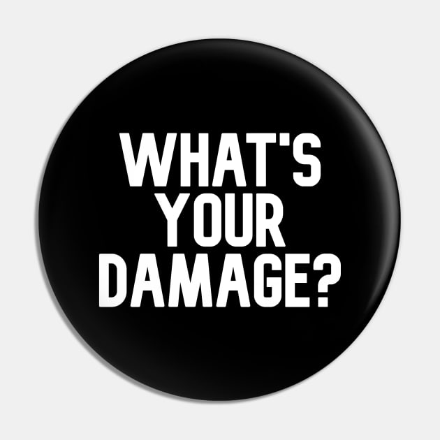What's your damage? Pin by Word and Saying