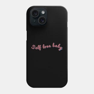 Self Love Baby Phone Case