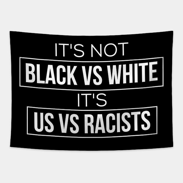 it's not black vs white it's us vs racist Tapestry by TIHONA