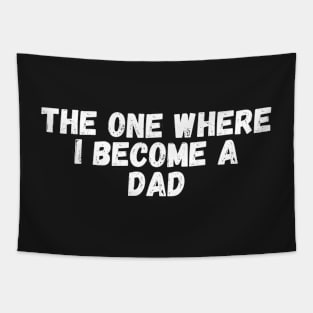 The one where I become a Dad Tapestry