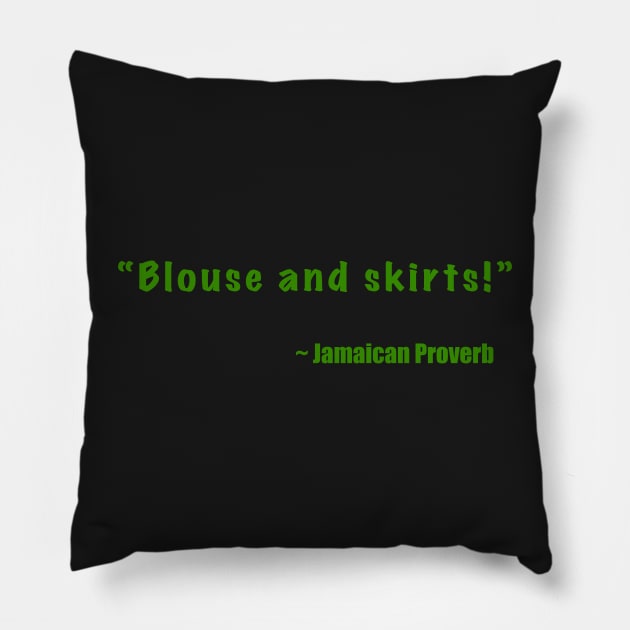 "Blouse and skirts!"  Jamaican Surprise Patois Pillow by Kangavark