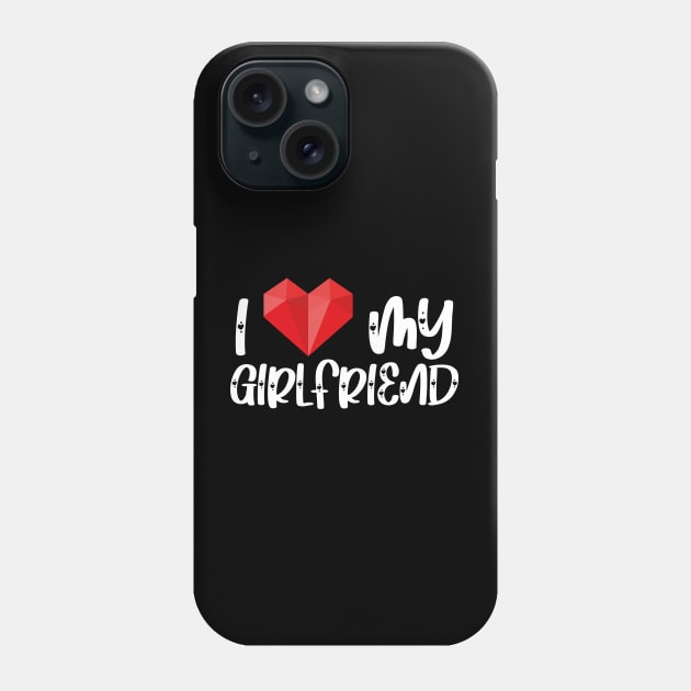I Love My Girlfriend Phone Case by AbstractA