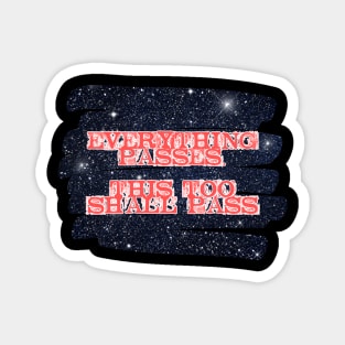 Everything passes. This too shall pass Magnet