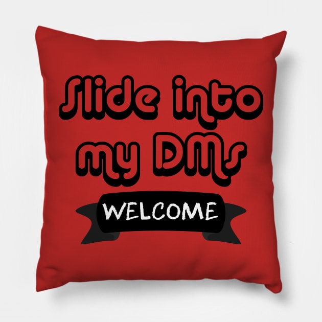 Slide Into My DMs (Welcome) Pillow by dyana123