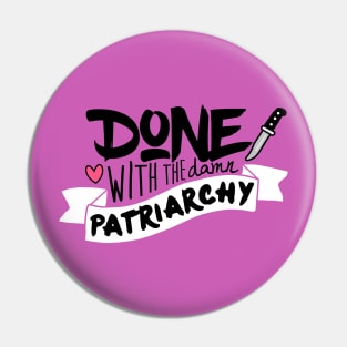 Done With the Damn Patriarchy Pin