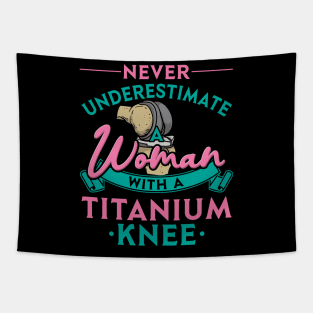 Never Underestimate A Woman With A Titanium Knee Tapestry