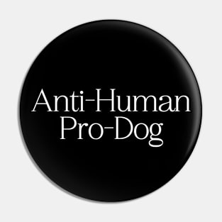 Anti Human Pro Dog Pin