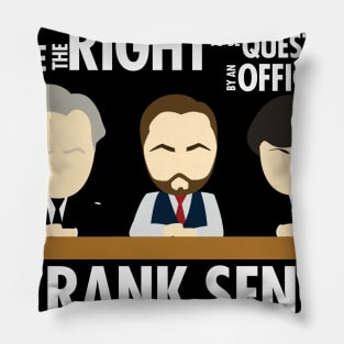 Right To Be Questioned by a Rank Senior Pillow