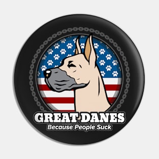 Great Danes Because People Suck Pin