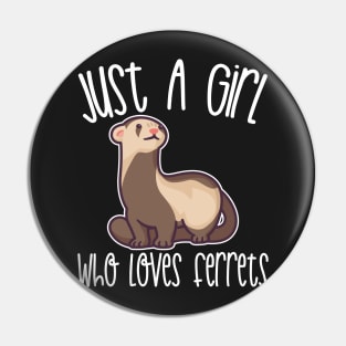 Just A Girl Who Loves Ferrets Gift print Pin