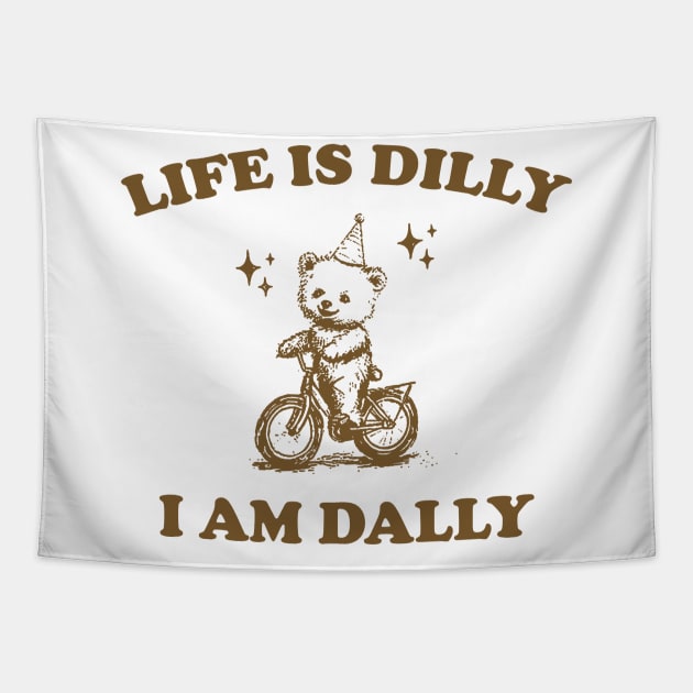 Bear Life Is Dilly I Am Dally Shirt, Funny Bear On A Bike Meme Tapestry by CamavIngora