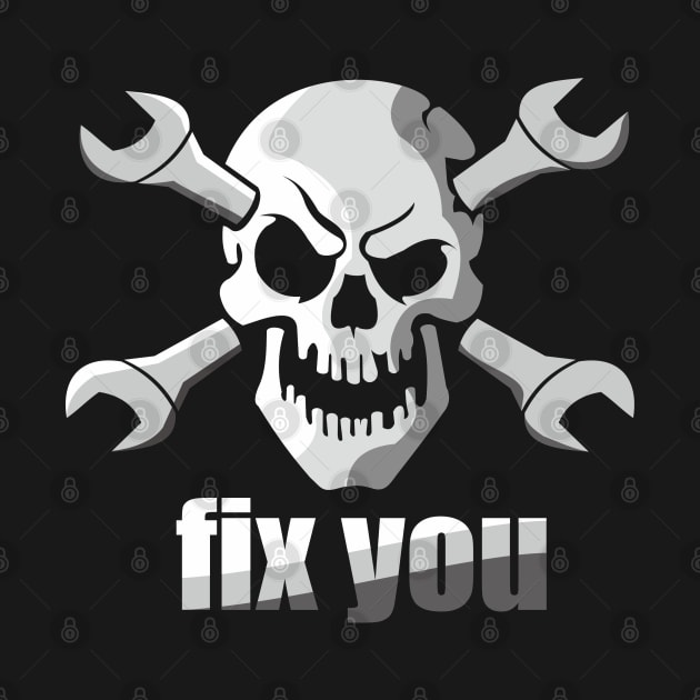 I FIX YOU SKULL ENGINERING T-Shrit by paynow24