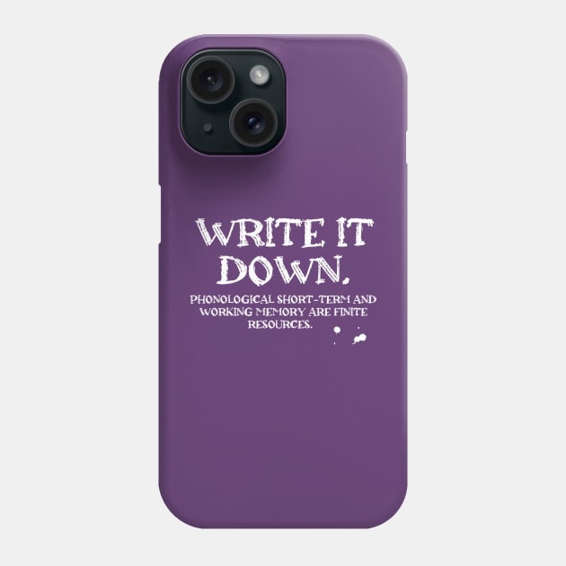 Write It Down Phone Case by 6630 Productions